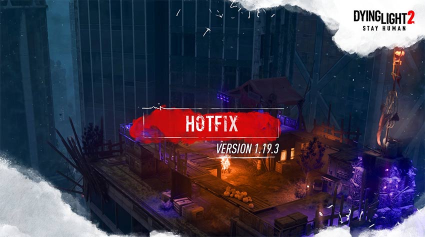 Dying Light 2 Hotfix 1.19.3