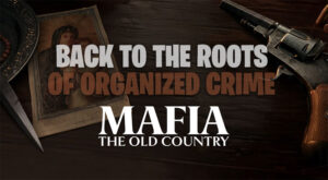 Mafia: The Old Country Back to the Roots of Organized Crime