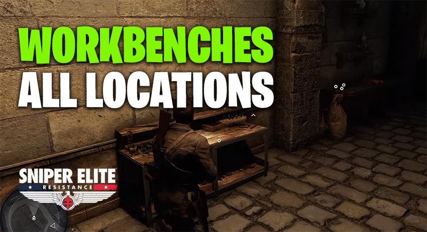 Workbenches Locations in Sniper Elite Resistance